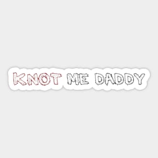 Knot Me Daddy Sticker